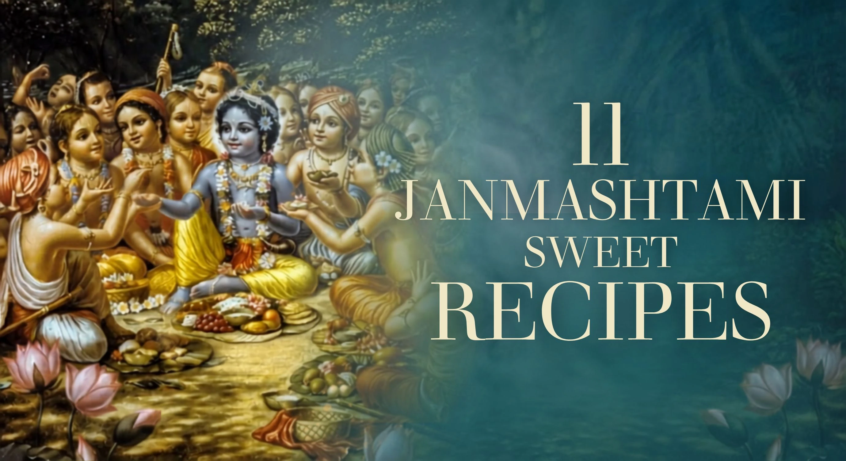 11 Best Janmashtami Sweet Recipes to Make at Home
