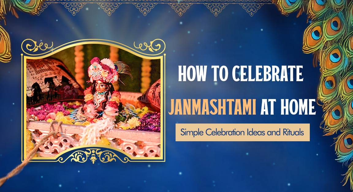 How to Celebrate Janmashtami at Home: Simple Celebration Ideas and Rituals